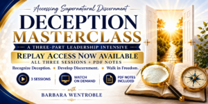 Accessing Supernatural Discernment: Deception Masterclass (Replay Access)