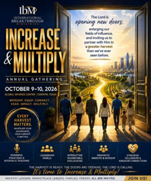 October 9–10, 2026 • IbM Annual Gathering • "Increase & Multiply" @ Global Spheres Center, Corinth, TX